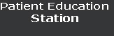 Patient Education
Station
